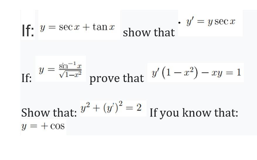 If: y = secx + tan x show that If: Y sin ¹.x √1-x² Show that: y = + cos prove that y² + (y)² = 2 y = y secx y (1-x²) — xy