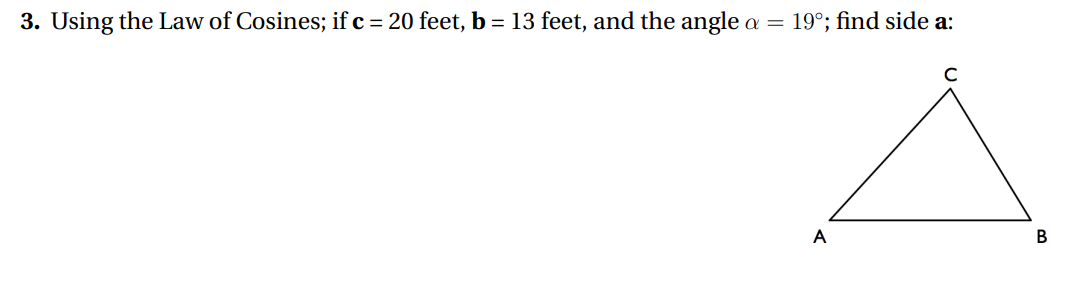 Solved 3. Using the Law of Cosines; if c=20 feet, b=13 feet, | Chegg.com