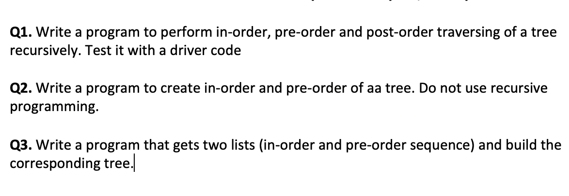 Solved Q1. Write a program to perform in-order, pre-order | Chegg.com