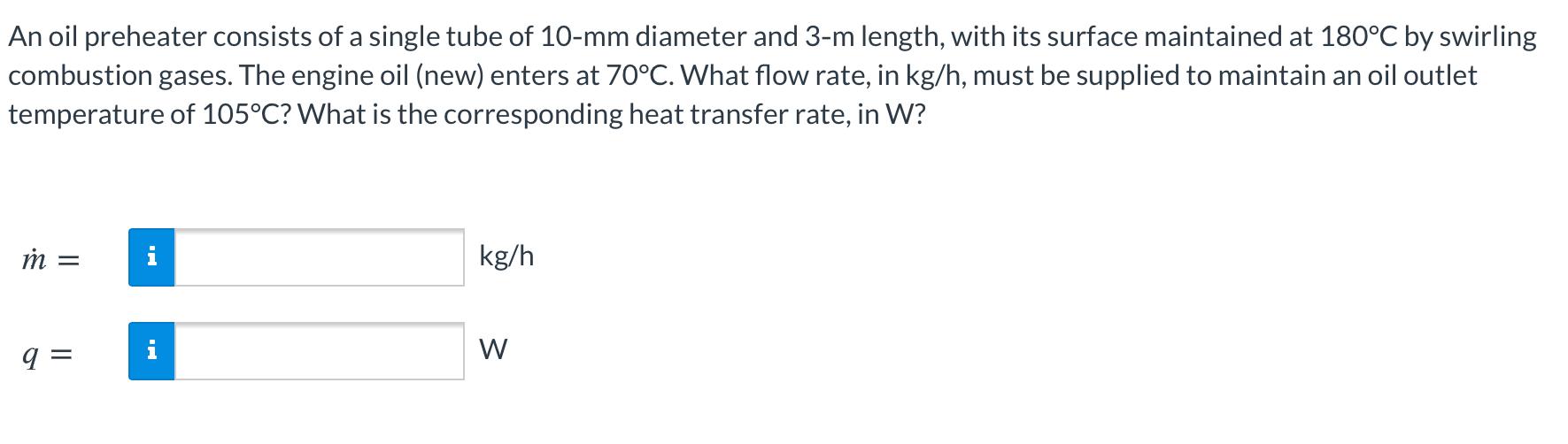 Solved An oil preheater consists of a single tube of 10mm
