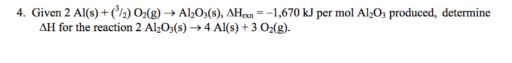 Solved 4. Given 2 Al(s) + (3/2) O2(g) → Al2O3(s), AH,n-1,670 | Chegg.com