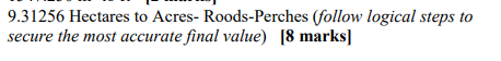 Solved 9.31256 Hectares to Acres- Roods-Perches (follow | Chegg.com
