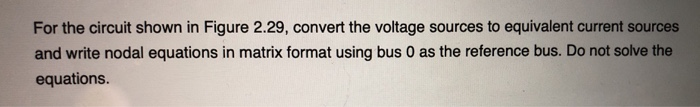 Solved For the circuit shown in Figure 2.29, convert the | Chegg.com
