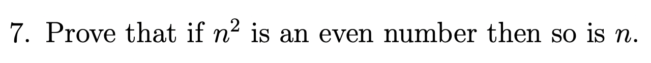 Solved 7. Prove That If N2 Is An Even Number Then So Is N. 