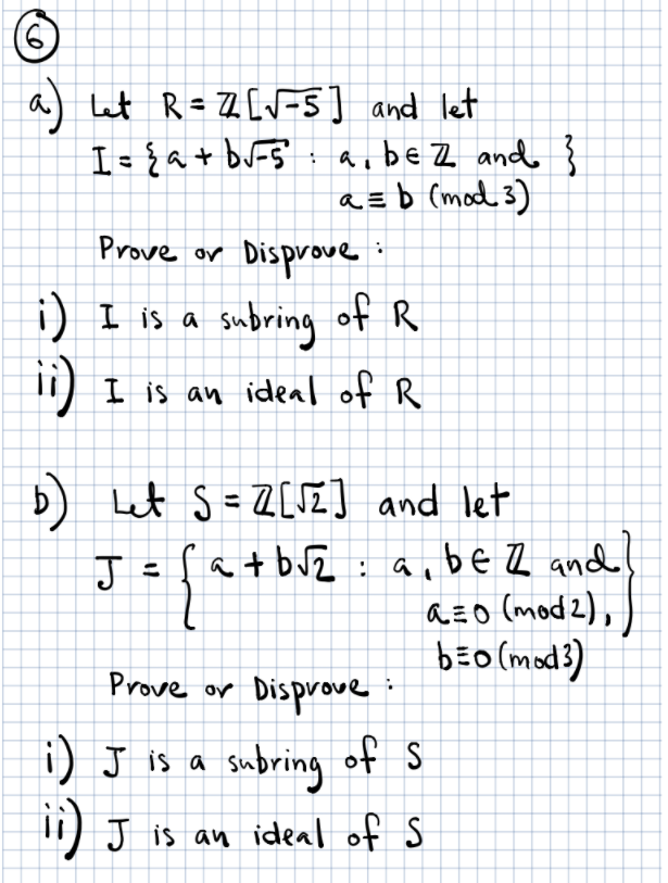 Solved a) Let R= Z[sqrt(-5)] and let I={a+b*sqrt(-5)} : a,b | Chegg.com
