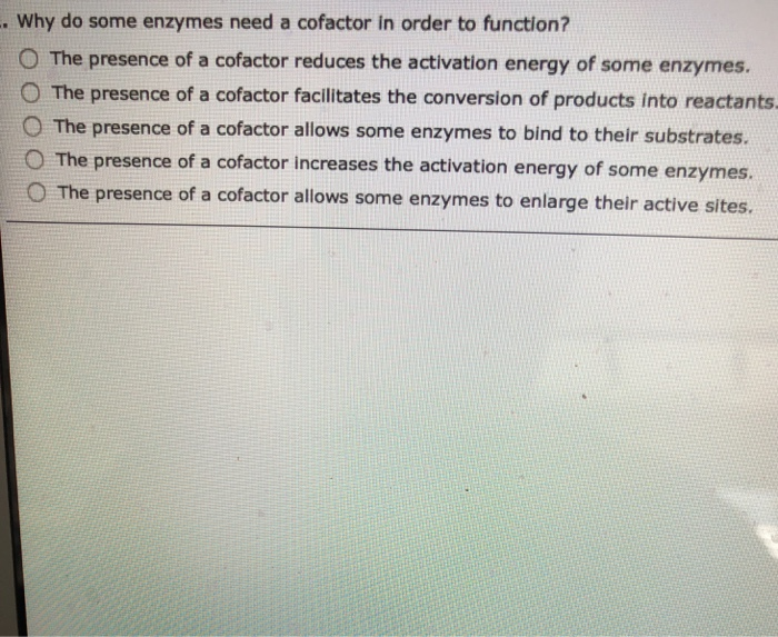 Solved Why do some enzymes need a cofactor in order to