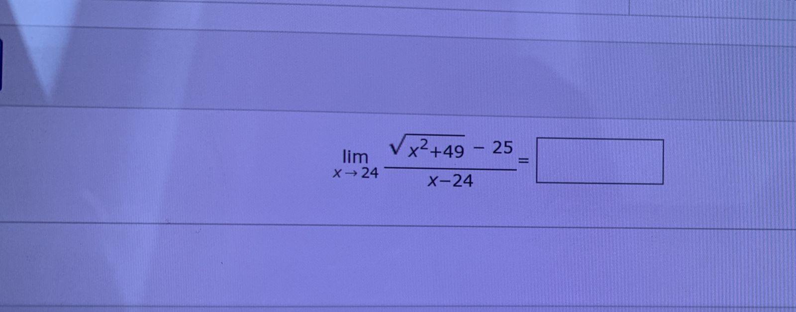 Solved limx→24x−24x2+49−25= | Chegg.com