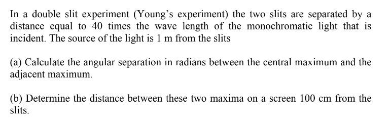 two slits in young's experiment are 0.02 cm apart