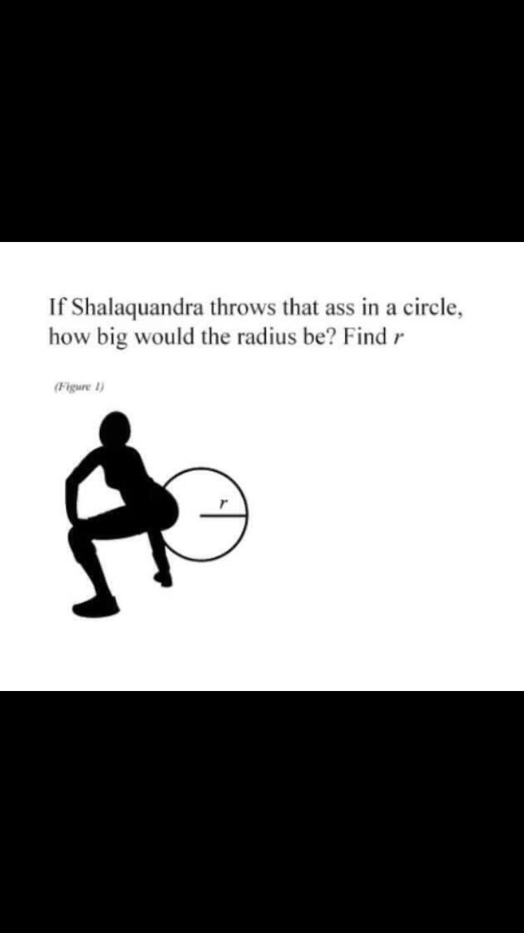 Solved If Shalaquandra throws that ass in a circle, how big | Chegg.com