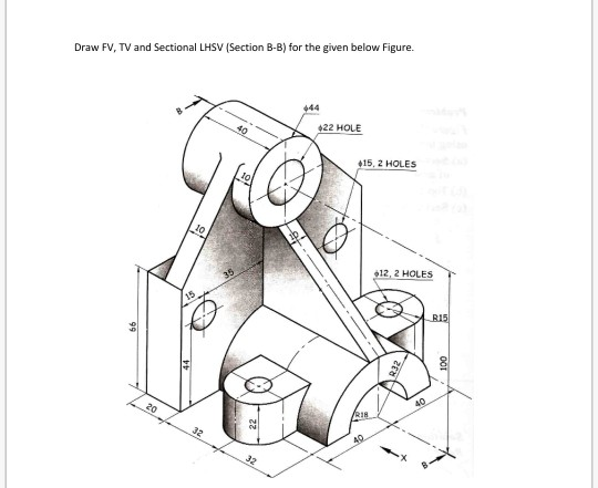 Solved Draw FV, TV and Sectional LHSV (Section B-B) for the | Chegg.com