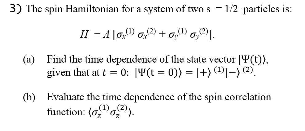 Solved 3) The spin Hamiltonian for a system of two s = 1/2 | Chegg.com
