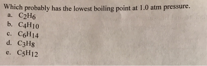 solved-which-probably-has-the-lowest-boiling-point-at-1-0-chegg