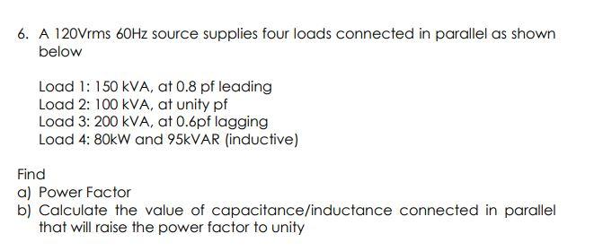 Solved 6. A 120Vrms 60Hz source supplies four loads | Chegg.com