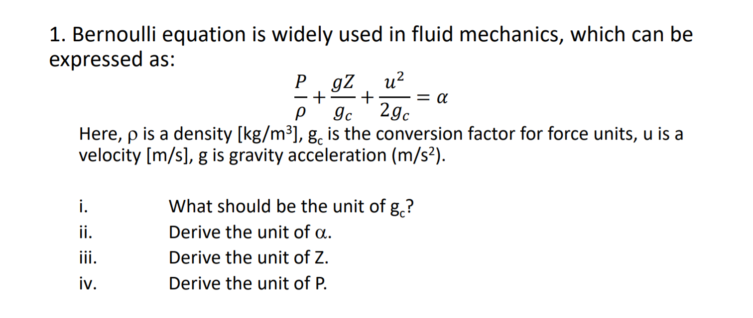 Solved 1. Bernoulli equation is widely used in fluid | Chegg.com