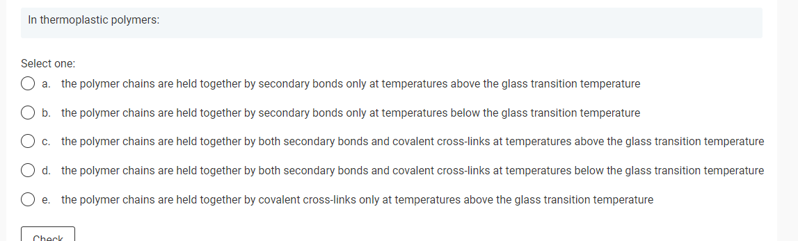 Solved In thermoplastic polymers: Select one: a. the polymer | Chegg.com