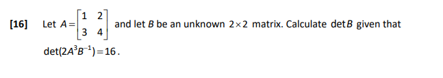 Solved [16] 1 2 Let A= 3 4 and let B be an unknown 2x2 | Chegg.com