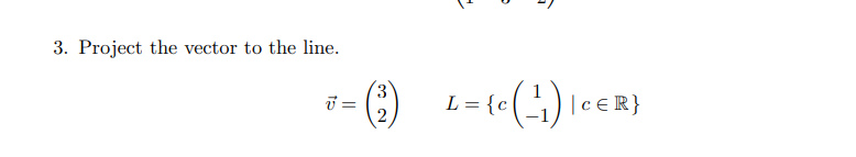 Solved 3. Project the vector to the line. | Chegg.com