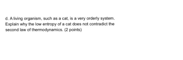 Solved A living organism, such as a cat. is a very orderly | Chegg.com