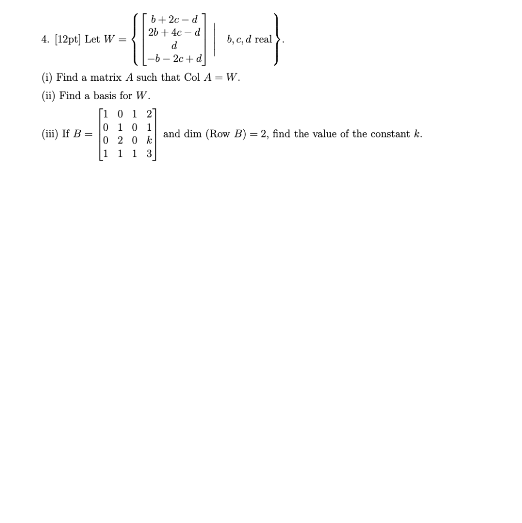 Solved { b + 2c - d 2b + 4c-d 4. [12pt] Let W = b, c, d real | Chegg.com