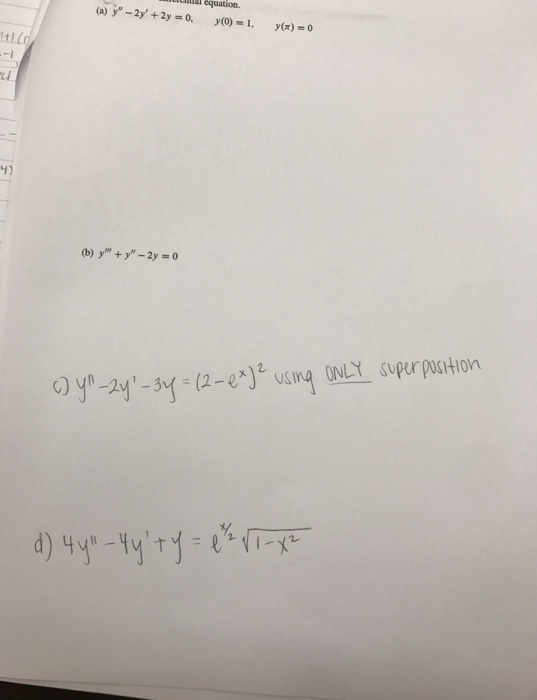 Solved (a) y" - 2y' + 2y = 0, y(0) = 1, y(pi) = 0 (b) y'" + | Chegg.com