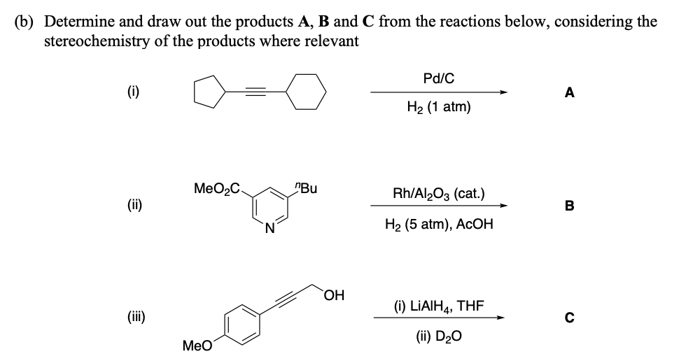 Solved (b) Determine And Draw Out The Products A, B And C | Chegg.com