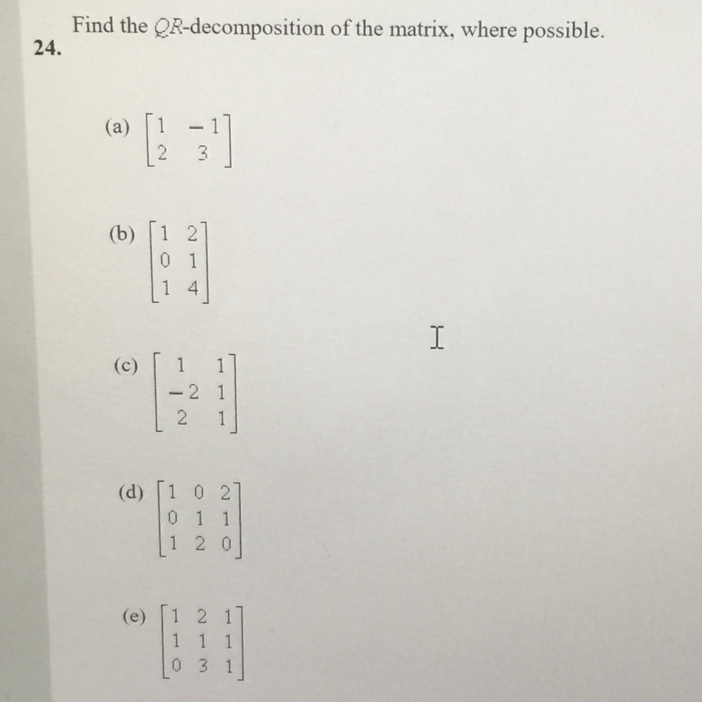Incomplete Qr Matrix Find the QR-decomposition of the matrix, where | Chegg.com