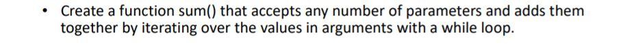 Solved . Create a function sum() that accepts any number of | Chegg.com