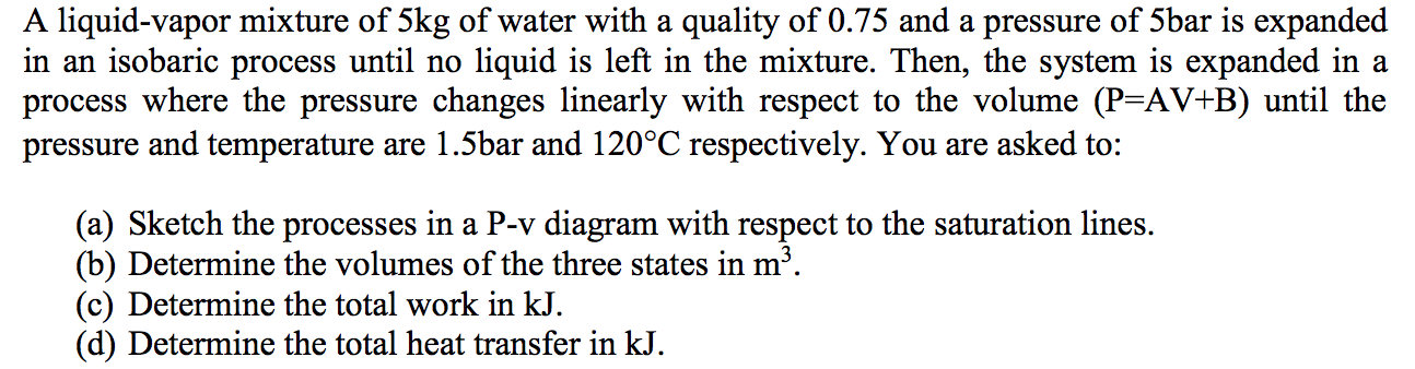 Solved A liquid-vapor mixture of 5kg of water with a quality | Chegg.com