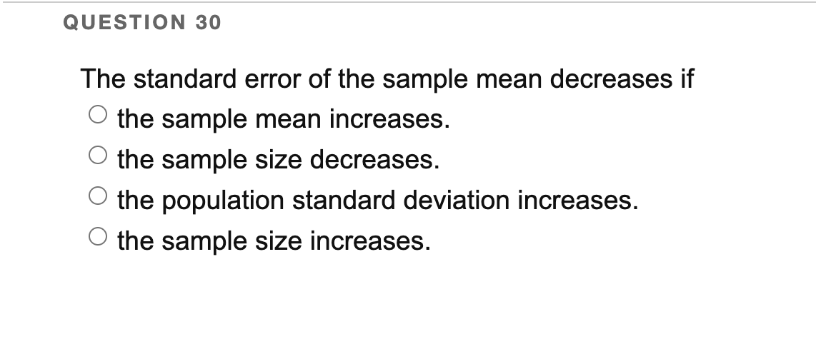 Solved The standard error of the sample mean decreases if | Chegg.com