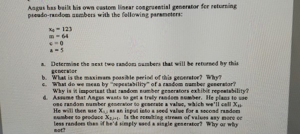 Solved Angus has built his own custom linear congruential | Chegg.com