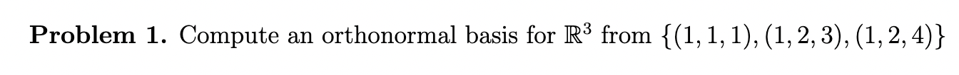 Solved Problem 1. ﻿Compute an orthonormal basis for R3 ﻿from | Chegg.com