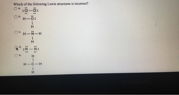 Solved Which of the following Lewis structures is incorrect? | Chegg.com