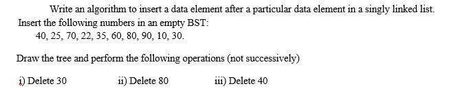 Solved Write an algorithm to insert a data element after a | Chegg.com