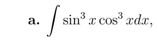 a. \( \int \sin ^{3} x \cos ^{3} x d x \)