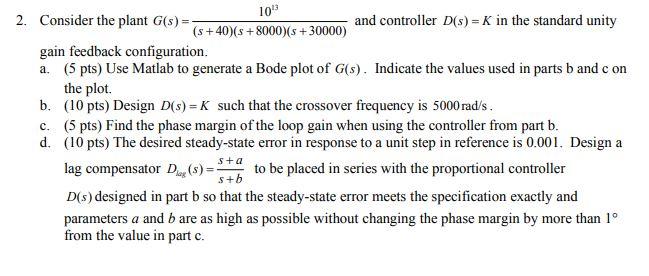 Solved 10" 2. Consider the plant (s)- and controller D(s) = | Chegg.com