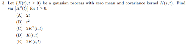 Solved 3. Let {X(t),t> 0} be a gaussian process with zero | Chegg.com