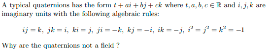 Solved A typical quaternions has the form t+ai+bj+ck where | Chegg.com