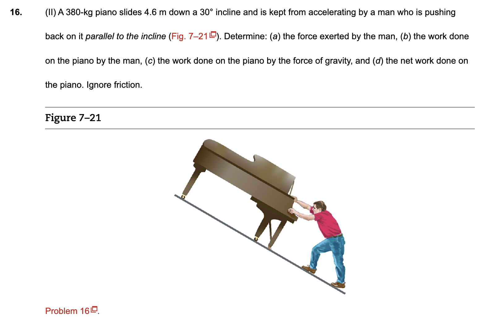 Solved (II) A 380−kg piano slides 4.6 m down a 30∘ incline | Chegg.com