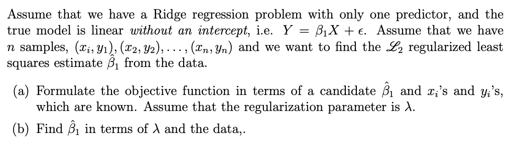 Solved Assume that we have a Ridge regression problem with | Chegg.com