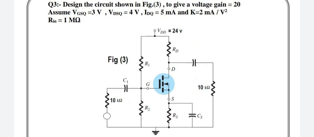 Solved Q3:- Design the circuit shown in Fig.(3), to give a | Chegg.com