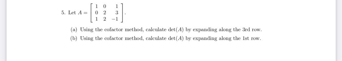 Solved 5. Let A = 10 1 02 3 1 2 - 1 . (a) Using the cofactor | Chegg.com