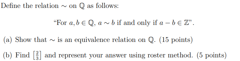 Solved Define the relation ∼ on Q as follows: 
