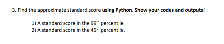Solved 3. Find the approximate standard score using Python. | Chegg.com