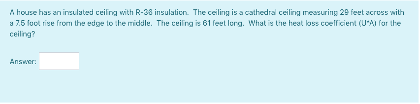 Solved A House Has An Insulated Ceiling With R 36 Insulat