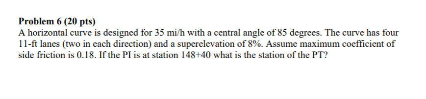 Solved Problem 6 (20 pts) A horizontal curve is designed for | Chegg.com