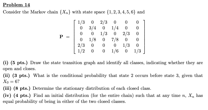 Solved Problem 14 Consider the Markov chain {Xn} with state | Chegg.com