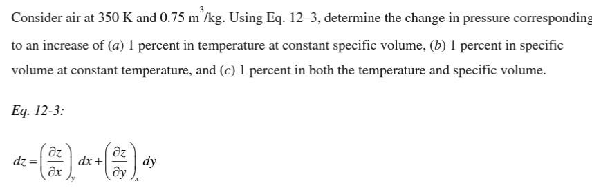 Solved Consider air at 350 K and 0.75 m3/kg. Using Eq. 12−3, | Chegg.com