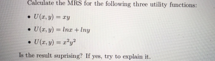 Solved Calculate the MRS for the following three utility | Chegg.com