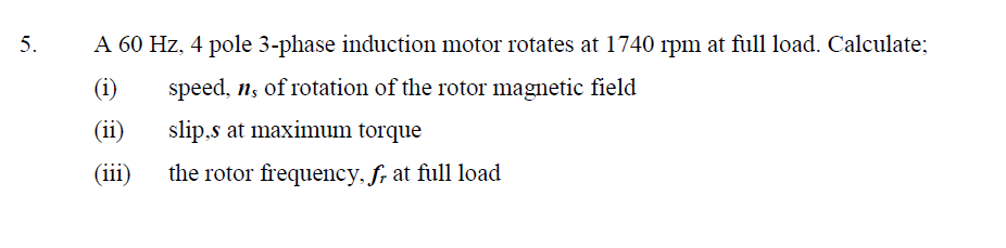Solved A 60 Hz, 4 pole 3-phase induction motor rotates at | Chegg.com