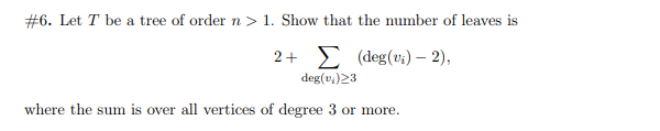 Solved #6. Let T be a tree of order n > 1. Show that the | Chegg.com